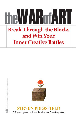 The War of Art: Break Through the Blocks & Win Your Inner Creative Battles